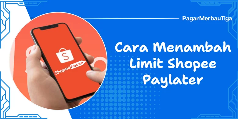 Cara Menambah Limit Shopee Paylater